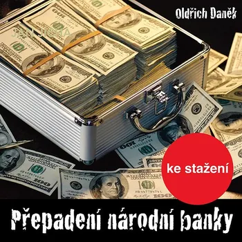 Oldřich Daněk:Přepadení národní banky Audiokniha