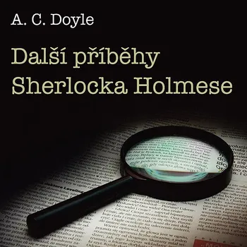 A.C.Doyle: Další příběhy Sherlocka Holmese Audiokniha