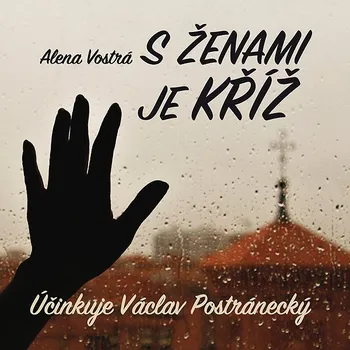 Alena Vostrá: S ženami je kříž Audiokniha