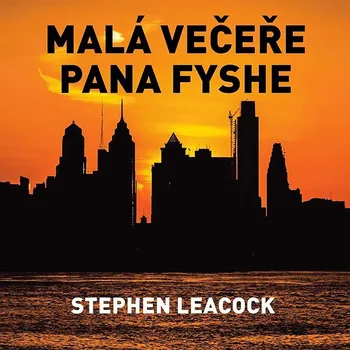 Stephen Leacock: Malá večeře pana Fyshe Audiokniha