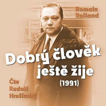 Romain Rolland: Dobrý člověk ještě žije (1991) Audiokniha