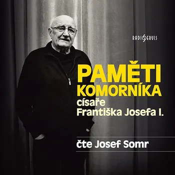 Paměti komorníka císaře Františka Josefa I. Audiokniha