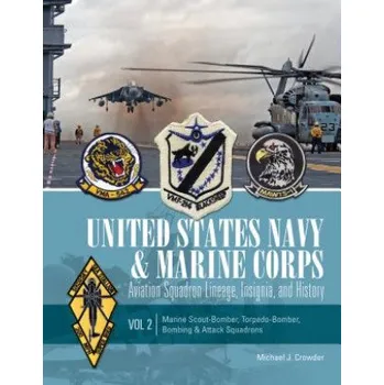 Cizojazyčná kniha United States Navy and Marine Corps Aviation Squadron Lineage, Insignia, and History: Vol 2: Marine Scout-Bomber, Torpedo-Bomber, Bombing and Attack S – Michael J. Crowder (EN)