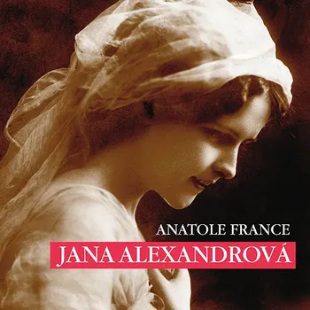 Anatole France: Jana Alexandrová Audiokniha