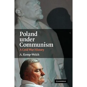 Poland under Communism: A Cold War History – A. Kemp-Welch (EN)