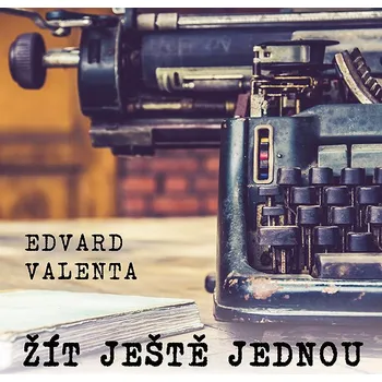 Edvard Valenta: Žít ještě jednou Audiokniha
