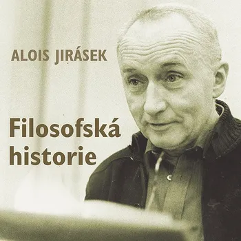 Alois Jirásek: Filosofská historie Audiokniha