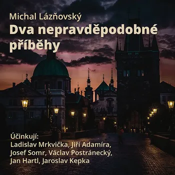 Michal Lázňovský: Dva nepravděpodobné příběhy Audiokniha