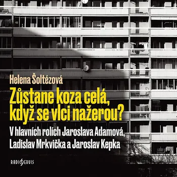 Helena Šoltézová: Zůstane koza celá, když se vlci nažerou? Audiokniha