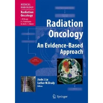 Cizojazyčná kniha Radiation Oncology: An Evidence-Based Approach – Jiade J. Lu,Luther W. Brady (EN)
