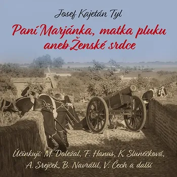 J.K.Tyl: Paní Marjánka, matka pluku aneb Ženské srdce Audiokniha