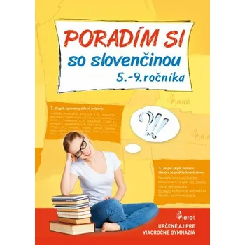 Slovenský jazyk Poradím si so slovenčinou 5. – 9. ročníka - Slavomíra Vassová