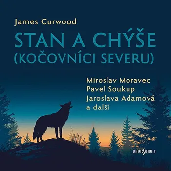 James Curwood: Stan a chýše (Kočovníci severu) Audiokniha