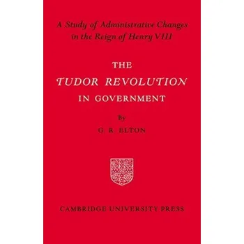Tudor Revolution in Government – G.R. Elton (EN)