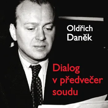 Oldřich Daněk: Dialog v předvečer soudu Audiokniha