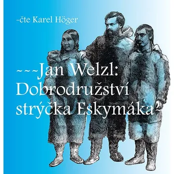Jan Welzl: Dobrodružství strýčka Eskymáka Audiokniha