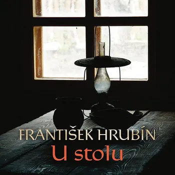 František Hrubín: U stolu Audiokniha