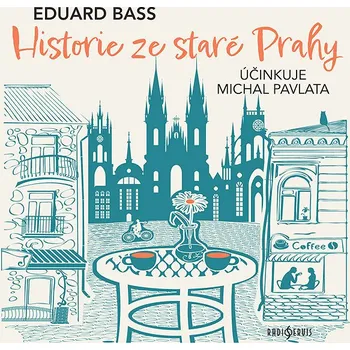 Eduard Bass: Historie ze staré Prahy Audiokniha