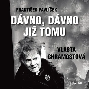 František Pavlíček: Dávno, dávno již tomu Audiokniha