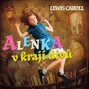 Lewis Caroll: Alenka v kraji divů Audiokniha