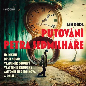 Jan Drda: Putování Petra Sedmilháře Audiokniha