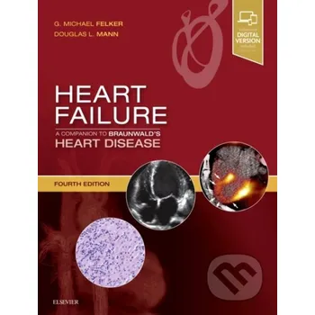 Heart Failure: A Companion to Braunwald's Heart Disease (G. Michael Felker)(Pevná)