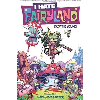 I Hate Fairyland (Volume One) - Skottie Young Image Comics