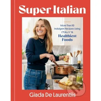 Super-Italian - Giada De Laurentiis Rodale Press