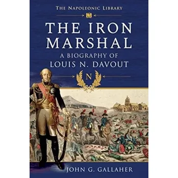 Literární biografie The Iron Marshal - John G. Gallaher [EN] (2021, Soft, Pen & Sword Books Ltd)