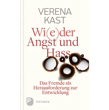 Wi(e)der Angst und Hass - Verena Kast