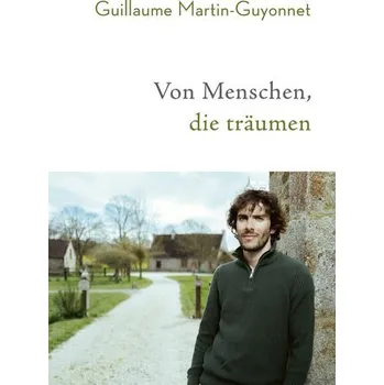 Von Menschen, die träumen - Martin-Guyonnet, Guillaume