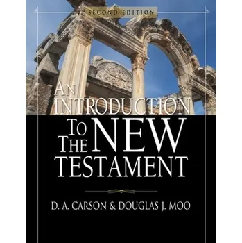 An Introduction to the New Testament - Carson, D. A.; Moo, Douglas J.