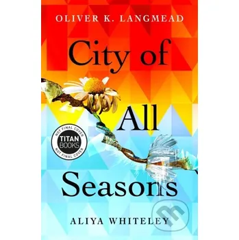 City of All Seasons - Aliya Whiteley, Oliver K. Langmead Titan Books