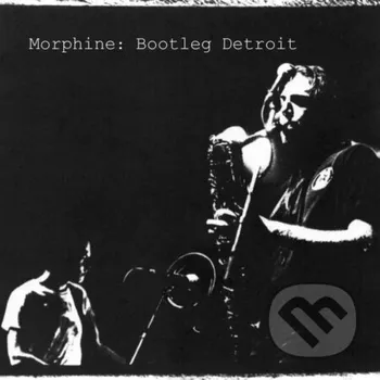 Hudba Morphine: Bootleg Detroit (LP) - Morphine, Morphine Warner Music