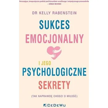 Sukces emocjonalny i jego psychologiczne sekrety - Kelly Rabenstein
