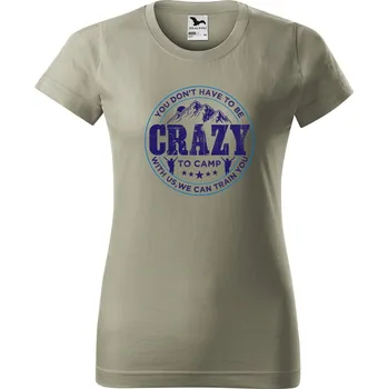 Dámské tričko Dámské tričko s potiskem Crazy to camp Barva trička: Světlá khaki - 28, Velikost: S