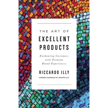 The Art of Excellent Products - Illy, Riccardo
