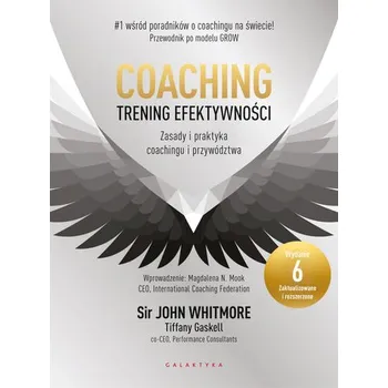 Osobní rozvoj Coaching – trening efektywności. Zasady i praktyka coachingu i przywództwa - John Whitmore