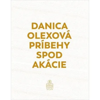 Príbehy spod akácie - Danica Olexová
