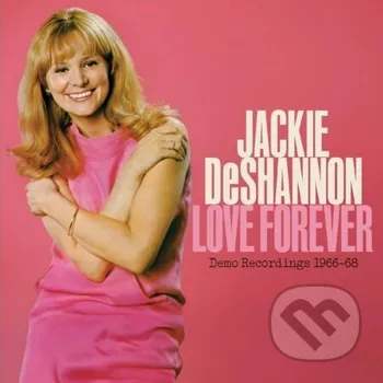 Zahraniční hudba Jackie Deshannon: Love Forever: Demo Recordings 1966-1968. Booklet - Jackie Deshannon Music on Vinyl