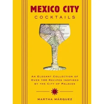 Mexico City Cocktails - Márquez Oropeza, Rosa Martha