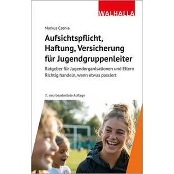 Aufsichtspflicht, Haftung, Versicherung für Jugendgruppenleiter - Czenia, Markus