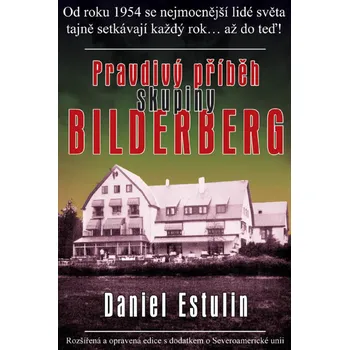 Pravdivý příběh skupiny Bilderberg - Daniel Estulin