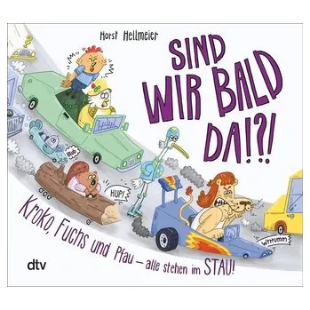 První čtění Sind wir bald da? Kroko, Fuchs und Pfau - alle stehen im Stau - Hellmeier, Horst