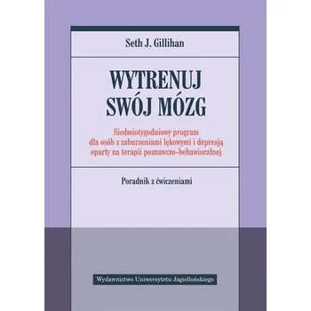 Wytrenuj swój mózg - Gillihan, Seth J.