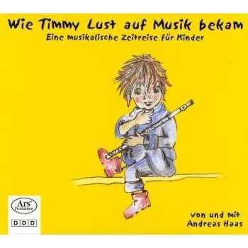 Zahraniční hudba CD Andreas Haas: Wie Timmy Lust Auf Musik Bekam 2008
