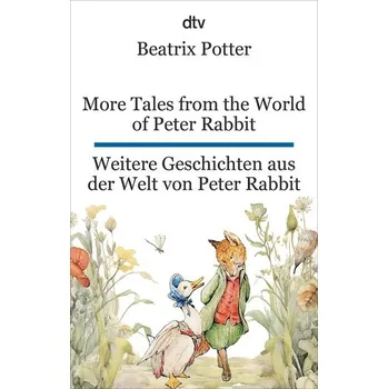 More Tales from the World of Peter Rabbit. Weitere Geschichten aus der Welt von Peter Rabbit - Beatrix Potter