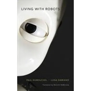 Living with Robots - Dumouchel, Paul; Damiano, Luisa