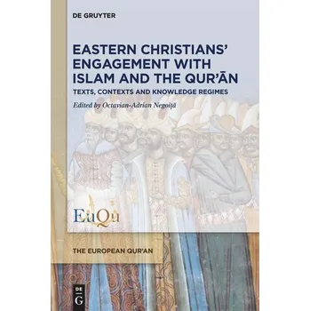 Eastern Christians' Engagement with Islam and the Qur'an - Negoita, Octavian-Adrian