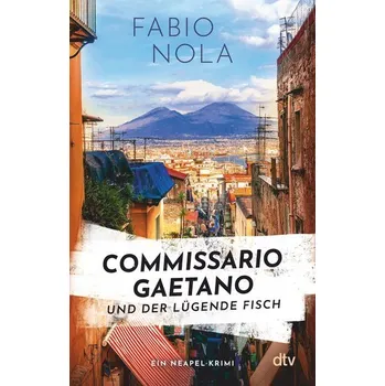 Commissario Gaetano und der lügende Fisch - Nola, Fabio